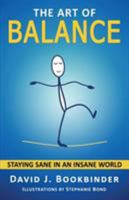 The Art of Balance: Staying Sane in an Insane World 0984699465 Book Cover