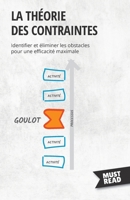 La théorie des contraintes: Identifier et éliminer les obstacles pour une efficacité maximale 2808697198 Book Cover