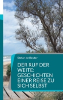 Der Ruf der Weite: Geschichten einer Reise zu sich selbst: Eine Reise ins Innere (German Edition) 3769313836 Book Cover