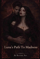 Luna’s Path To Madness (The Luna Collins series.) B0GH7RLC5M Book Cover