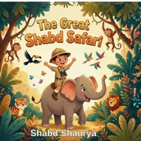 The Great Shabd Safari: A Wild Adventure of Courage, Friendship and Big Dreams B0GR1F2XZW Book Cover