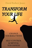 Transform Your Life: Change Yourself with Self-Control & Mental Toughness 1801580782 Book Cover