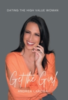 Get the Girl: Dating the High-value Woman 1665724846 Book Cover