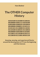 The OTHER Computer History: Amazing, amusing, and experienced Stories around the development of IT from the beginning until the Internet. 3756225623 Book Cover