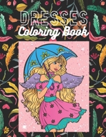 Dresses Coloring Book: Gorgeous Women in Vintage Dresses Beginner Friendly Designs, Fun for All Ages B08QBRGNXX Book Cover