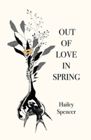 Out of Love in Spring 1646629892 Book Cover