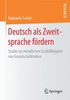 Deutsch ALS Zweitsprache Fordern: Studie Zur Mundlichen Erzahlfahigkeit Von Grundschulkindern 3658158670 Book Cover