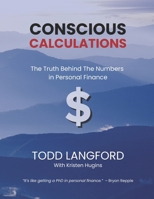 Conscious Calculations: The Truth Behind the Numbers in Personal Finance B0H4LNC87L Book Cover