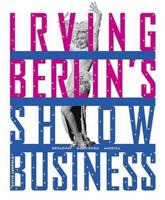 Irving Berlin's Show Business: Broadway - Hollywood - America 0810958910 Book Cover