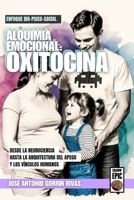 Alquimia Emocional: Oxitocina.: Neurobiología de la Empatía, el Apego y los Vínculos Humanos. (Spanish Edition) B0GJ4V4SPF Book Cover