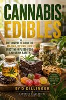 Cannabis Edibles: The Complete Guide to Making, Dosing, and Enjoying Infused Food and Drink Safely B0HJ7L6B9T Book Cover