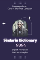 Sindarin Dictionary 2024: Learn Sindarin | Elvish Dictionary for all levels | English - Sindarin | Sindarin - English (Languages from Lord of the Rings) B0CPCSXJ79 Book Cover