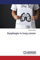 Dysphagia in lung cancer 3659201774 Book Cover