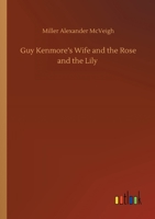 Guy Kenmore's Wife, and The Rose and the Lily 9356573018 Book Cover