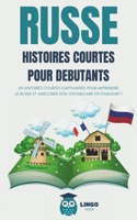 RUSSE Histoires courtes pour Débutants: 20 histoires courtes captivantes pour apprendre le Russe et améliorer son vocabulaire en s’amusant ! (livre bilingue) (French Edition) B0CSWH3G3Z Book Cover