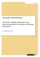 The Role of Market Research in the Internationalization of Small and Medium Enterprises: A Swedish Case Study 3346035883 Book Cover