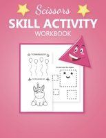 Scissors Skill activity workbook: My First Cutting practice activities book for kids Specializing In preschool, kindergarten | Toddler Fine Motor Scissors | ages 3-5 B087SHPLZD Book Cover