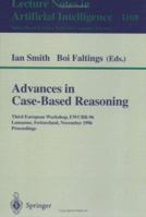 Advances in Case-Based Reasoning: Third European Workshop, EWCBR-96, Lausanne, Switzerland, November 14 - 16, 1996, Proceedings 3540619550 Book Cover