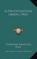 Le Protestantisme Liberal (1865) 1147614873 Book Cover
