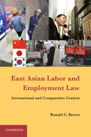 East Asian Labor and Employment Law: International and Comparative Context 1107667127 Book Cover