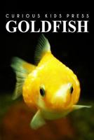 Gold Fish - Curious Kids Press: Kids Book about Animals and Wildlife, Children's Books 4-6 1497517567 Book Cover