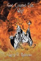God Created Evil, Why? 1647010403 Book Cover