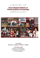 A History of Intercollegiate Athletics at Florida Institute of Technology from 1958 to 2023 B0CQ3RW5KH Book Cover