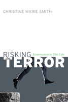 Risking the Terror: Resurrection in This Life 1608995747 Book Cover