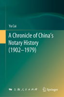A Chronicle of China's Notary History (1902-1979) 9819916844 Book Cover
