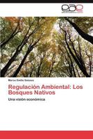 Regulación Ambiental: Los Bosques Nativos: Una visión económica 3845492171 Book Cover