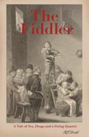 The Fiddler: A Tale of Sex, Drugs and a String Quartet 0993541402 Book Cover