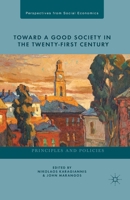 Toward a Good Society in the Twenty-First Century: Principles and Policies 1349445827 Book Cover