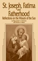 St. Joseph, Fatima and Fatherhood: Reflections on the Miracle of the Sun 0895553848 Book Cover
