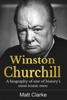Winston Churchill: A Biography of one of history's most iconic men 1761037072 Book Cover