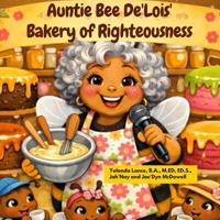 Auntie Bee De'Lois' Bakery Of Righteousness (Buzzing Through the Beatitudes) 1972454102 Book Cover
