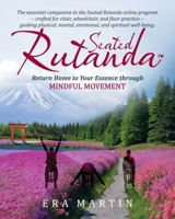 Seated Rutanda: Return Home to Your Essence through Mindful Movement B0GSXLNYWY Book Cover