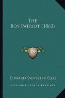 The Boy Patriot 1535026057 Book Cover