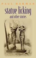 Statue licking and other stories 0645190764 Book Cover