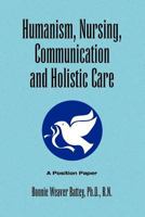 Humanism, Nursing, Communication and Holistic Care: A Position Paper 1441533621 Book Cover