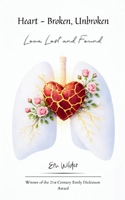 Heart - Broken, Unbroken Love, Lost and Found 937510785X Book Cover