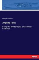 Angling Talks: Being The Winter Talks On Summer Pastimes 3337258638 Book Cover