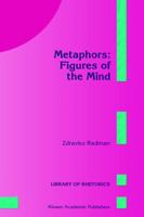 Metaphors: Figures of the Mind (Library of Rhetorics) 0792343565 Book Cover