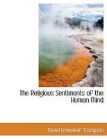 The Religious Sentiments of the Human Mind 0526085851 Book Cover