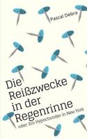 Die Reißzwecke in der Regenrinne: oder: Ein Hypochonder in New York 3746024293 Book Cover