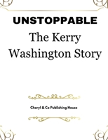 Unstoppable: The Kerry Washington Story B0CVV3F8F5 Book Cover