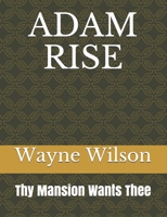 Adam Rise: Thy Mansion Wants Thee B0BMSY5YQP Book Cover