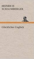 Glückliches Unglück 3849531899 Book Cover