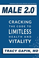 Male 2.0: Cracking the Code to Limitless Health and Vitality 0578605961 Book Cover