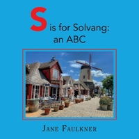 S is for Solvang: an ABC 1098354893 Book Cover