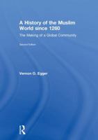 A History of the Muslim World since 1260: The Making of a Global Community 1138742465 Book Cover